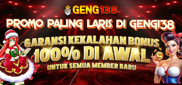 GARANSI KEKALAHAN 100% BONUS GENG138